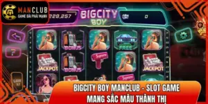 Bigcity Boy Manclub – Slot Game Mang Sắc Màu Thành Thị 2 bigcity boy thumb