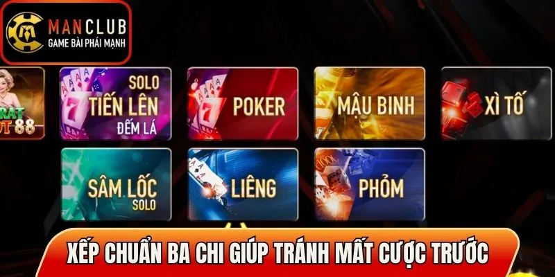Xếp chuẩn ba chi giúp tránh mất cược trước khi so bài