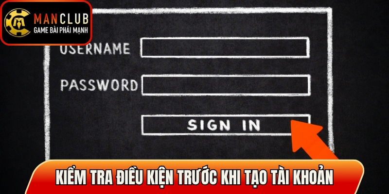 Đăng Ký Manclub Mở Tài Khoản Nhanh, Tránh Lỗi Hay Gặp 2 Kiểm tra điều kiện trước khi tạo tài khoản Manclub