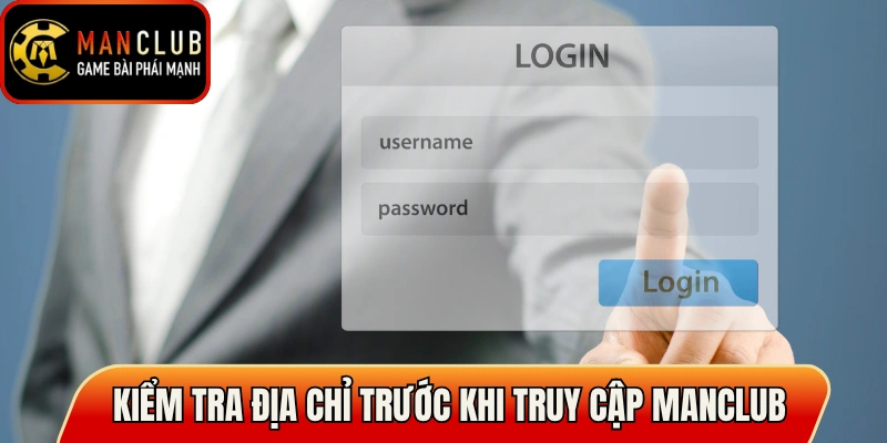 Đăng Nhập Manclub An Toàn Hơn Với Hướng Dẫn Chi Tiết 2 Kiểm tra địa chỉ truy cập trước khi truy cập Manclub