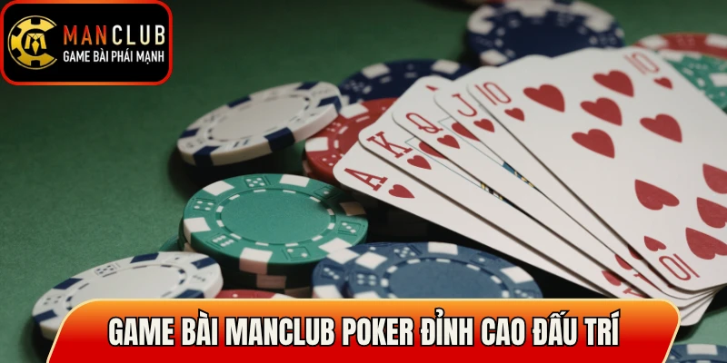 Game bài Manclub poker đỉnh cao đấu trí