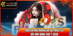 Khuyến Mãi Manclub Cập Nhật Ưu Đãi Mới Đáng Chú Ý 2026 1 khuyen mai manclub thumb