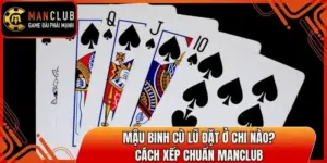 Mậu Binh Cù Lũ Đặt Ở Chi Nào? Cách Xếp Chuẩn Manclub 4 mau binh cu lu dat o chi nao thumb
