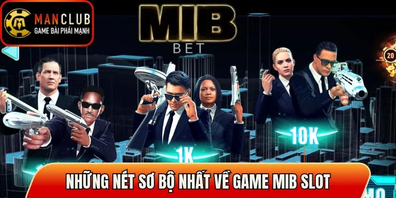 Những nét sơ bộ nhất về game MIB Slot