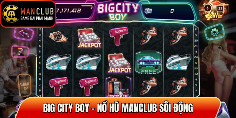 Big City Boy - Nổ hũ Manclub mang âm hưởng sôi động