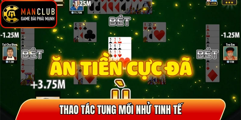 Thao tác tung mồi nhử tinh tế