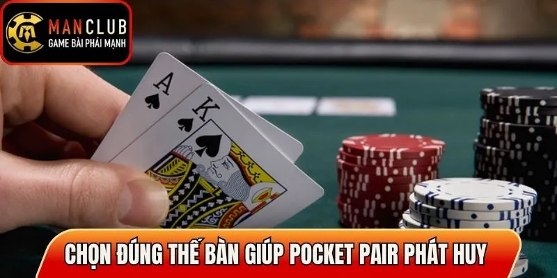 Chọn đúng thế bàn giúp pocket pair phát huy giá trị