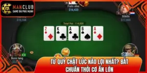 Tứ Quý Chặt Lúc Nào Lợi Nhất? Bắt Chuẩn Thời Cơ Ăn Lớn 8 tu quy chat luc nao loi nhat thumb