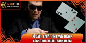 Xì Dách Hai Át Tính Mấy Điểm? Cách Tính Chuẩn Tránh Nhầm 5 xi dach hai at tinh may diem thumb